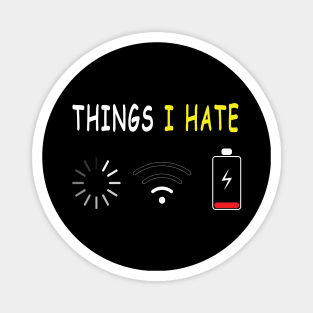 Things I Hate Low Battery Loading Low Wifi Magnet